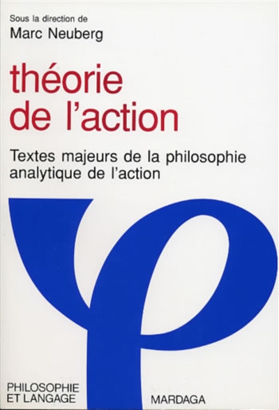 Théorie de l'action : textes majeurs de la philosophie analytique de l'action