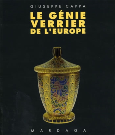 Le génie verrier de l'Europe : témoignages de l'Historicisme à la Modernité (1840-1998)