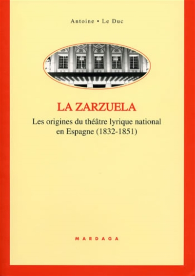 La zarzuela : les origines du théâtre lyrique national en Espagne (1832-1851)
