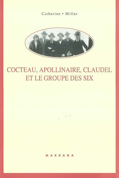 Jean Cocteau, Guillaume Apollinaire, Paul Claudel et le Groupe des Six : rencontres poético-musicales autour des mélodies et des chansons