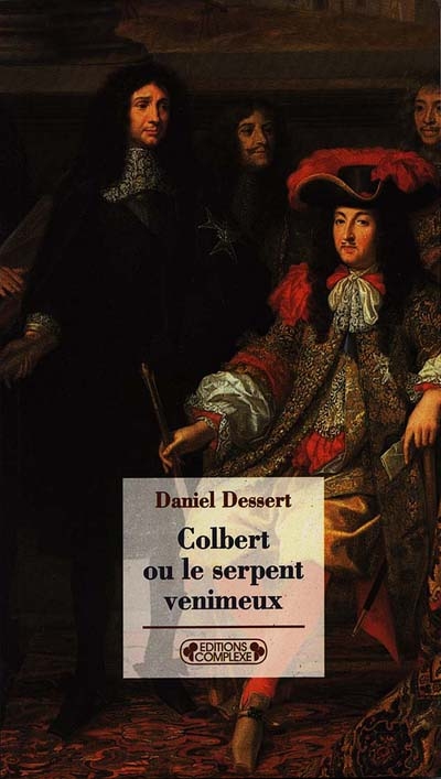 Colbert ou Le serpent venimeux ; Suivi de Mémoire sur les affaires de finance de France pour servir à l'histoire