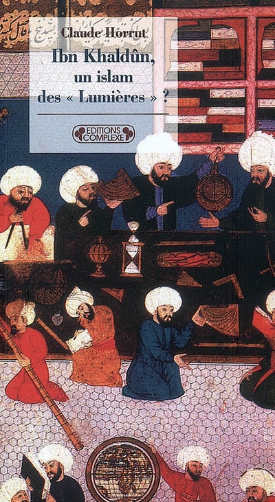 Ibn Khaldûn, un islam des "Lumières" ?