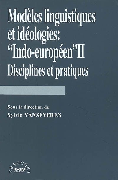 Modèles linguistiques et idéologies : Indo-européen 2 : disciplines et pratiques
