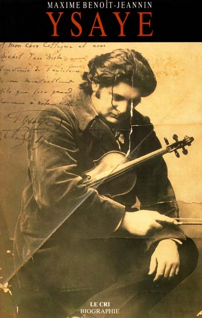 Eugène Ysaye, le dernier romantique ou le Sacre du violon