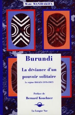 Burundi : la déviance d'un pouvoir solitaire : le régime Bagaza (1976-1987)