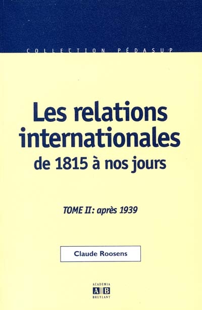 Les relations internationales de 1815 à nos jours Tome 2 : , La guerre froide, la détente