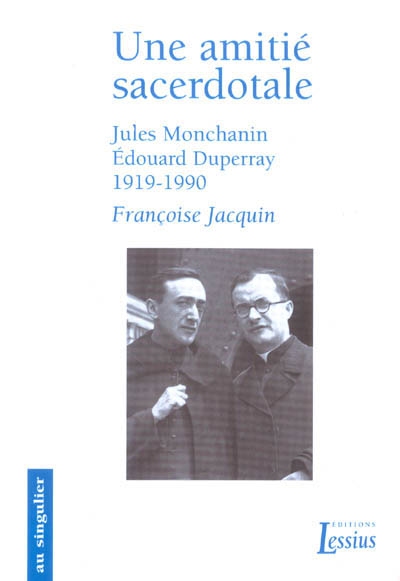 Une amitié sacerdotale : Jules Monchanin, Édouard Duperray, 1919-1990