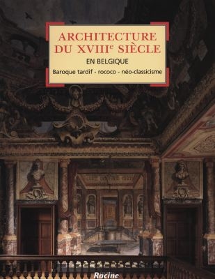 Architecture du XVIIIe siècle en Belgique : baroque tardif, rococo, néo-classicisme