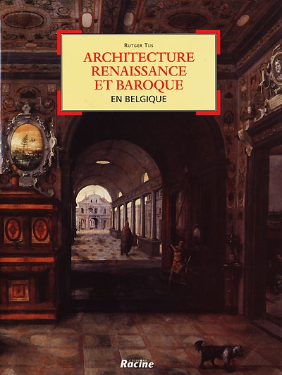 Architecture Renaissance et baroque en Belgique : l'héritage de Vitruve et l'évolution de l'architecture dans les Pays-Bas méridionaux, de la Renaissance au baroque