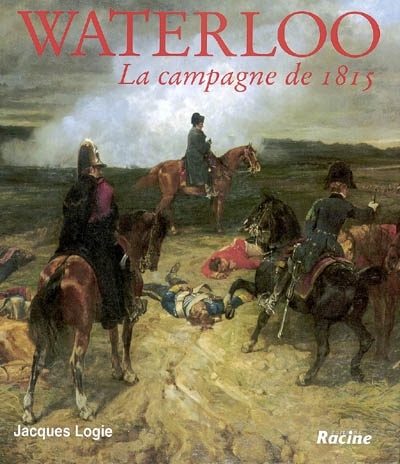 Waterloo : la campagne de 1815