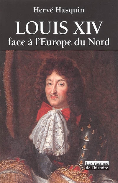 Louis XIV face à l'Europe du Nord
