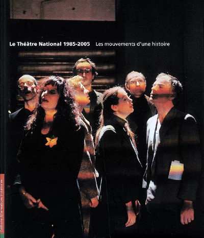 Le Théâtre national, 1985-2005 : les mouvements d'une histoire