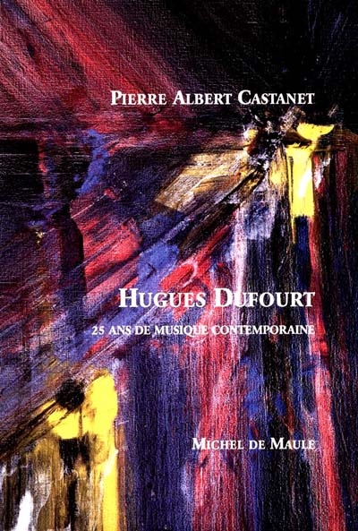 Hugues Dufourt : 25 ans de musique contemporaine
