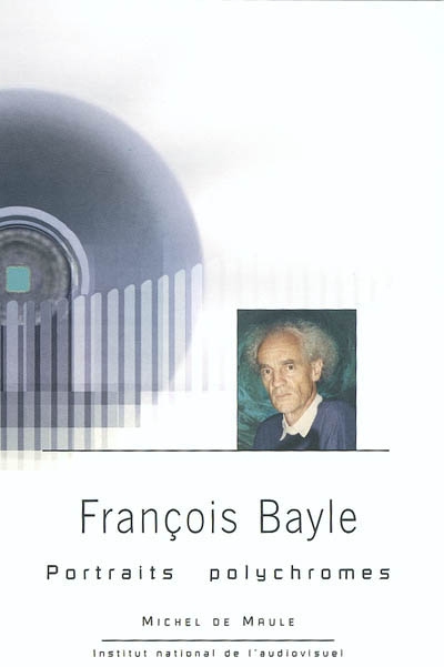 François Bayle : portraits polychromes