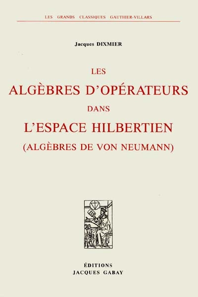 Algèbres d'opérateurs dans l'espace hilbertien : algèbres de Von Neumann