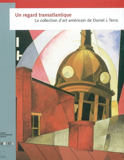 Un regard transatlantique la collection d'art américain de Daniel J. Terra