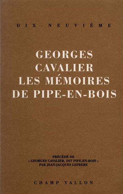 Les mémoires de Pipe-en-Bois Georges Cavalier, dit Pipe-en-Bois