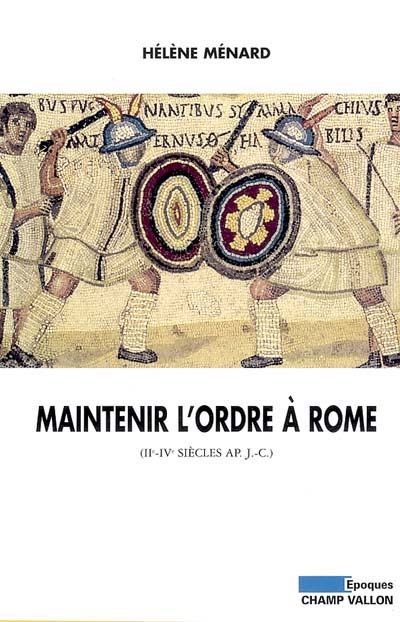 Maintenir l'ordre à Rome : IIe-IVe siècles ap. J.-C.