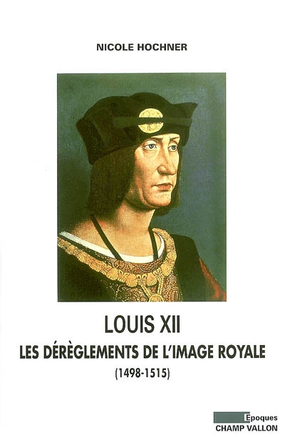 Louis XII : les dérèglements de l'image royale