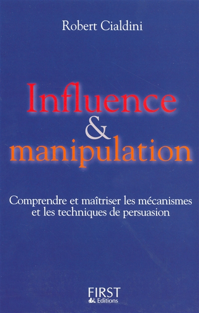 Influence et manipulation : comprendre et maîtriser les mécanismes et les techniques de persuasion