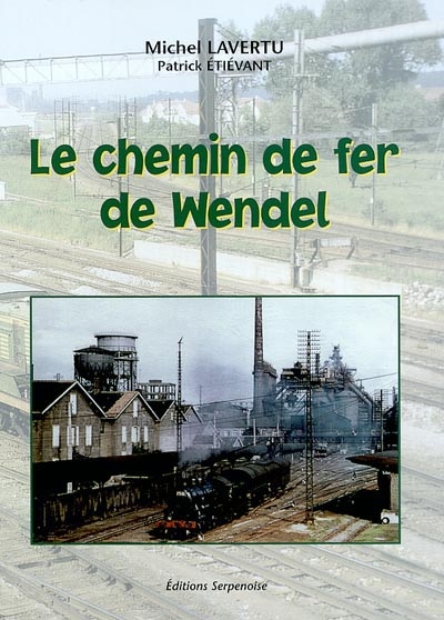 Le chemin de fer de Wendel : les réseaux miniers à voie normale, le port d'Illange