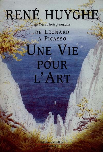 Une vie pour l'art : de Léonard à Picasso