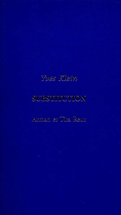 Substitution : entretien apocryphe d'Yves Klein ; suivi de Arman raconte Yves