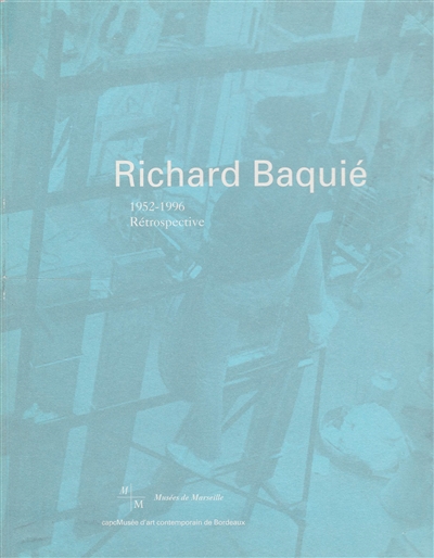 Richard Baquié : rétrospective, 1952-1996