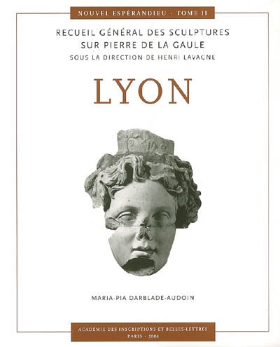 Nouvel Espérandieu : recueil général des sculptures sur pierre de la Gaule. 2 , Lyon