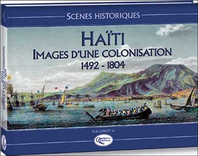 Haïti : images d'une colonisation, 1492-1804
