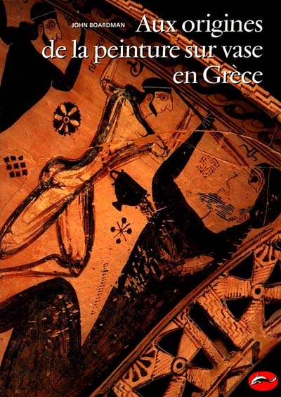 Aux origines de la peinture sur vase en Grèce : XIe siècle-VIe siècle av. J.-C.