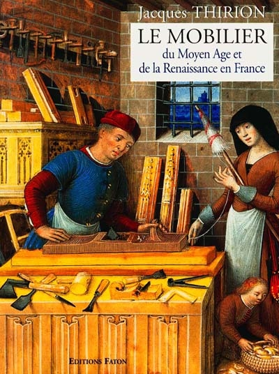Le mobilier du Moyen Age et de la Renaissance en France