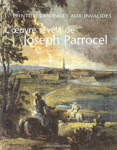 L'oeuvre révélé de Joseph Parrocel : peintures murales aux Invalides