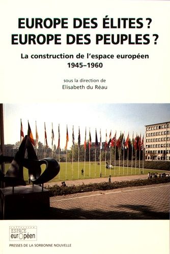 Europe des élites, Europe des peuples ? : la construction de l'espace européen (1945-1960)