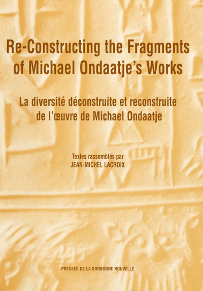 Re-constructing the fragments of Michael Ondaatje's works