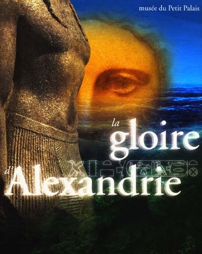 La gloire d'Alexandrie : exposition au musée du Petit Palais du 6 mai au 26 juillet 1998