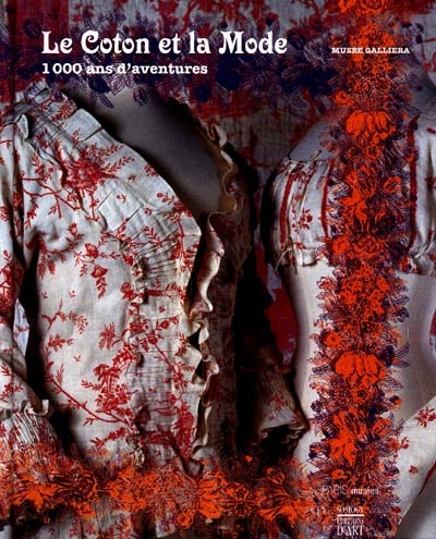 Le coton et la mode : mille ans d'aventures : exposition, Paris, Musée Galliera, 10 novembre 2000-11 mars 2001