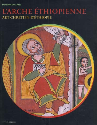 L'arche éthiopienne : art chrétien d'Éthiopie : [exposition, Paris], Pavillon des arts, 27 septembre 2000-7 janvier 2001
