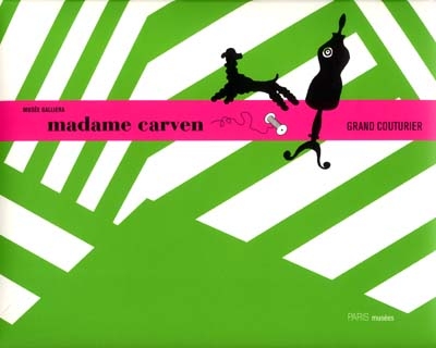 Madame Carven : grand couturier : [exposition], Musée Galliera, Musée de la mode de la Ville de Paris, 25 janvier-19 mai 2002