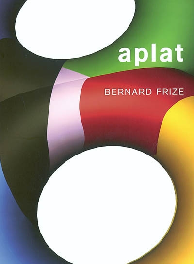 Aplat, Bernard Frize : [exposition, Paris], Musée d'art moderne de la Ville de Paris, 06.06-28.09.2003