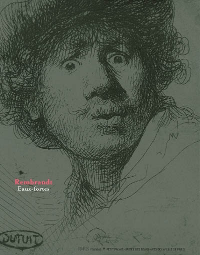 Rembrandt : eaux-fortes : collection Dutuit conservé au Petit Palais, Musée des beaux-arts de Paris