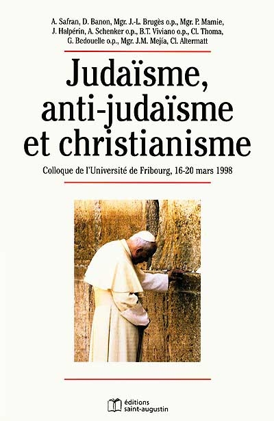 Judaïsme, anti-judaïsme et christianisme : colloque de l'Université de Fribourg, 16-20 mars 1998