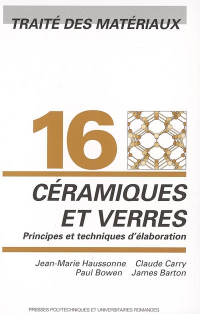 Traité des matériaux. 16 , Céramiques et verres : principes et techniques d'élaboration
