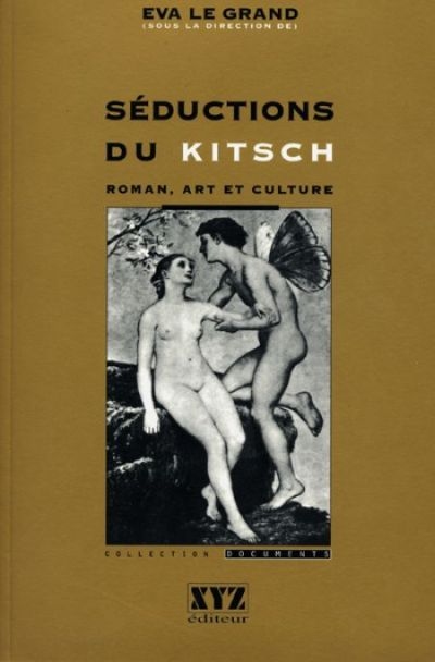 Séductions du kitsch : roman, art et culture ;