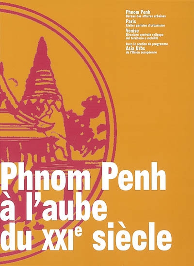 Phnom Penh à l'aube du XXI° siècle : contributions à la définition de quelques projets pour l'amélioration des conditions de la vie urbaine