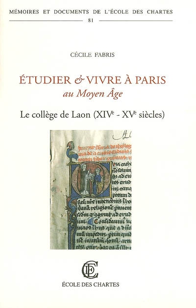 Étudier et vivre à Paris au Moyen âge : le collège de Laon, XIVe-XVe siècles