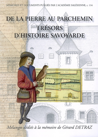 De la pierre au parchemin : trésors d'histoire savoyarde : mélanges dédiés à la mémoire de Gérard Détraz