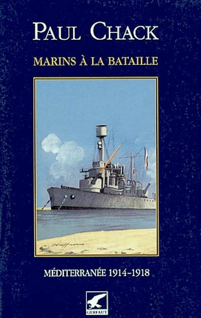 Marins à la bataille 3 , Méditerranée 1914-1918