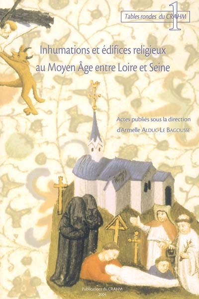 Inhumations et édifices religieux au Moyen Age entre Loire et Seine
