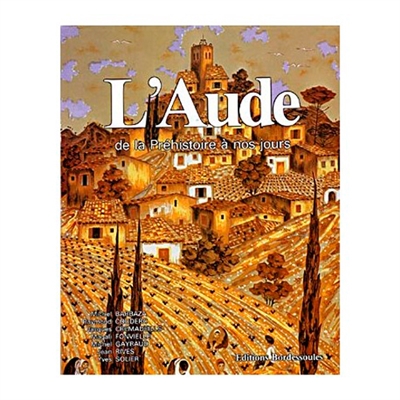 L' Aude : de la préhistoire à nos jours...